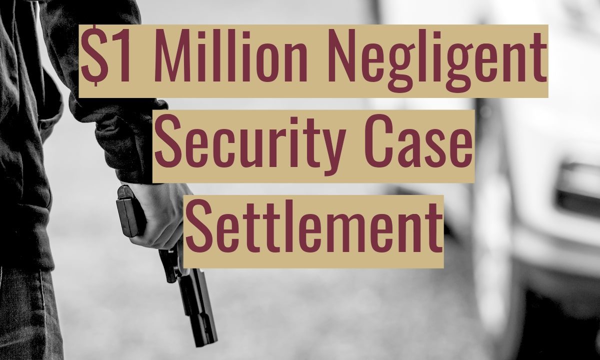 $1 Million Settlement in Negligent Security Case