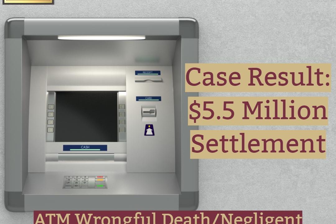 $5.5 Million Settlement – ATM Death Case