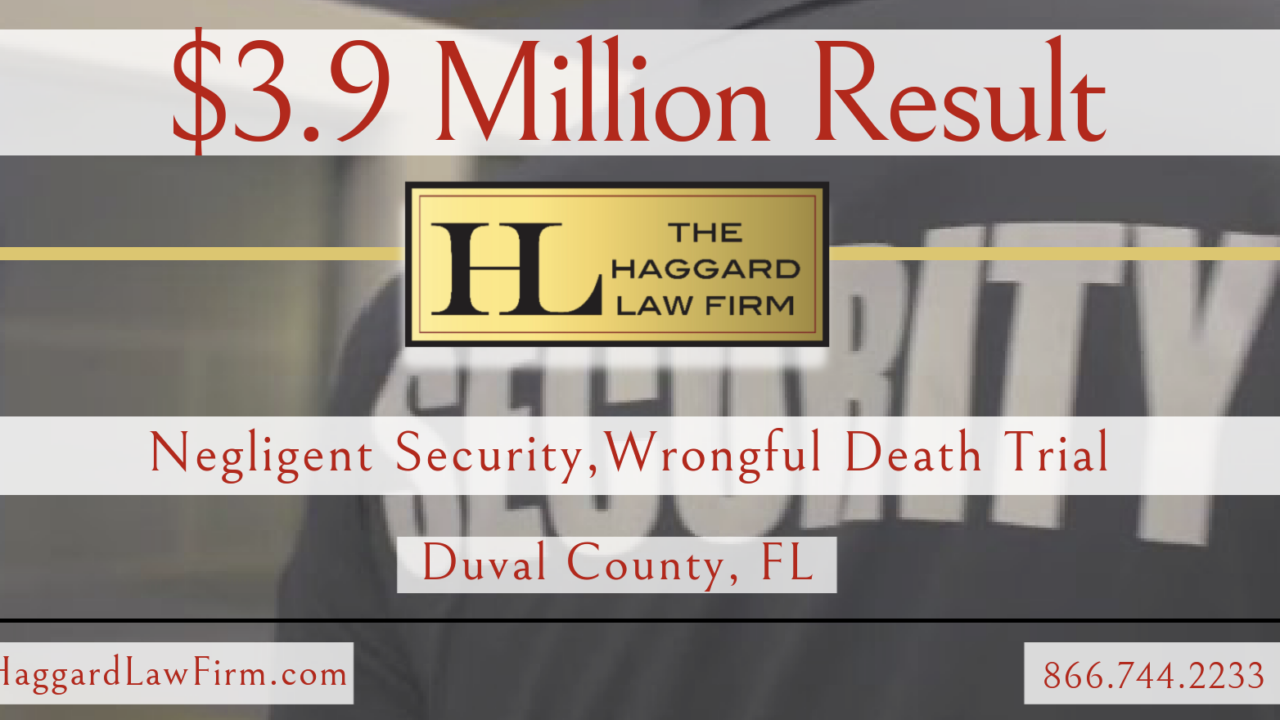 Haggard Law Trial Lawyers Secure $3.9 Million Judgement By Duval County Jury in Negligent Security Case